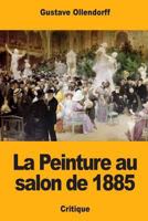 La Peinture au salon de 1885 1983884677 Book Cover