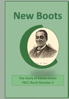 New Boots: The Story of Elisha Green (A Famous Kentucky Christian Club Book) B08KH2K6YX Book Cover