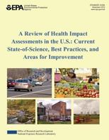 A Review of Health Impact Assessments in the U.S.: Current State of Science, Best Practices, and Areas for Improvement 1500300659 Book Cover