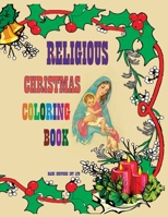 Religious Christmas Coloring Book: Coloring book for everyone. Color with the whole family the story of the birth of Jesus and More! 1707999406 Book Cover