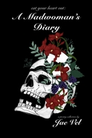 Eat Your Heart Out: A Madwoman's Diary B09SNZ1K3H Book Cover