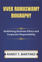 VIVEK RAMASWAMY BIOGRAPHY: Redefining Business Ethics and Corporate Responsibility B0DQQZ5HDW Book Cover