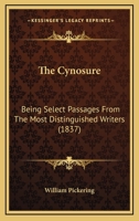 The Cynosure: Being Select Passages from the Most Distinguished Writers 1165101211 Book Cover