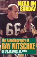 Mean on Sunday: The Autobiography of Ray Nitschke 1879483548 Book Cover