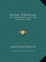 Social Struggles: The Fundamental Facts And Principles (1888) 1161897216 Book Cover