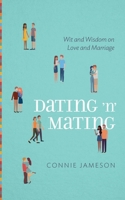 Dating ’n’ Mating: Wit and Wisdom on Love and Marriage 1954303009 Book Cover