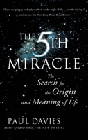 The Fifth Miracle: The Search for the Origin and Meaning of Life 068486309X Book Cover