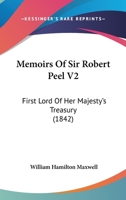 Memoirs Of Sir Robert Peel V2: First Lord Of Her Majesty's Treasury 1120004543 Book Cover