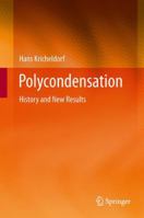 Polycondensation: History and New Results 3642394280 Book Cover