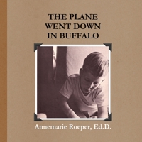 The Plane Went Down in Buffalo / Paperback Edition 098295414X Book Cover