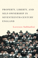 Property, Liberty, and Self-Ownership in Seventeenth-Century England 0228001692 Book Cover