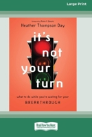 It's Not Your Turn: What to Do While You're Waiting for Your Breakthrough [Large Print 16 Pt Edition] 1038763894 Book Cover