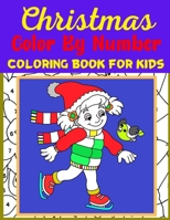 CHRISTMAS COLOR BY NUMBER COLORING BOOK FOR KIDS: Coloring Activity Book B08KV6T3WS Book Cover
