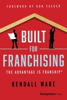 Built for Franchising: The Advantage Is FranShip® B0H124RKZX Book Cover