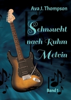 Sehnsucht nach Ruhm - Melvin: 1. Band der Familiensaga um die Geschwister Melvin und Jackie Caine (German Edition) 3384016114 Book Cover