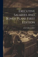 Executive Salaries And Bonus Plans First Edition 1021261831 Book Cover