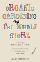Organic Gardening: The Whole Story 1906787247 Book Cover