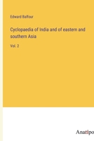 Cyclopaedia of India and of eastern and southern Asia: Vol. 2 3382116561 Book Cover
