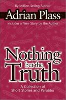 Nothing but the Truth: A Collection of Short Stories and Parables 0310278597 Book Cover