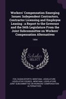 Workers' Compensation Emerging Issues: Independent Contractors, Contractor Licensing and Employee Leasing: A Report to the Governor and the 54th Legislature from the Joint Subcommittee on Workers' Com 1378097831 Book Cover
