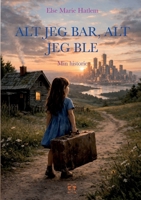 Alt jeg bar, alt jeg ble: Min historie (Norwegian Bokmal Edition) 828451642X Book Cover