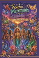 The Soleya Mermaids & the Magublicans B0H58NWKTZ Book Cover