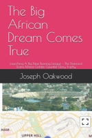 The Big African Dream Comes True: Launching A Big New Running League – The Diamond Teams Mania Golden Gauntlet Glory Trophy B092XJ46GF Book Cover