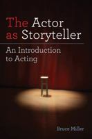 The Actor as Storyteller: An Introduction to Acting 0767406052 Book Cover