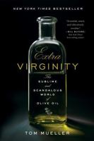 Extra Virginity: The Sublime and Scandalous World of Olive Oil 0393343618 Book Cover