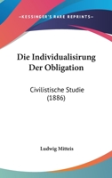 Die Individualisirung Der Obligation: Civilistische Studie (1886) 1141467933 Book Cover