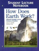 Student Lecture Notebook for How Does Earth Work: Physical Geology and the Process of Science 0131863312 Book Cover