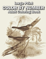 large print color by number adult coloring book: Large Print adults Color By Numbers of Relaxing Flowers, Animals, Butterflies, birds and ( Adults Color by Number Coloring Books) B0CSRZVQPM Book Cover