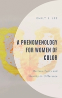 A Phenomenology for Women of Color: Merleau-Ponty and Identity in Difference (Philosophy of Race) 1666916722 Book Cover