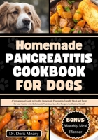 Homemade Pancreatitis Cookbook for Dogs: A Vet-approved Guide to Healthy Homemade Pancreatitis-Friendly Meals and Treats for your Canine with Deliciou B0CQHS3FSP Book Cover