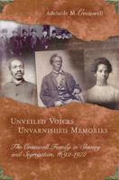 Unveiled Voices, Unvarnished Memories: The Cromwell Family in Slavery And Segregation, 1692-1972 0826216765 Book Cover