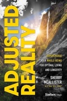 Adjusted Reality: Supercharge Your Whole-Being for Optimal Living and Longevity B0F791P32Y Book Cover