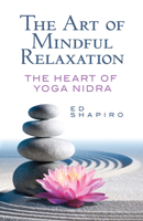 The Art of Mindful Relaxation: The Heart of Yoga Nidra 0486824411 Book Cover