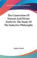 The Connection Of Natural And Divine Truth Or, The Study Of The Inductive Philosophy 1163104299 Book Cover