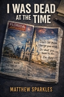 I Was Dead at the Time B0GYZ3Q7J4 Book Cover