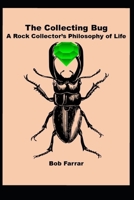 The Collecting Bug: A Rock Collector's Philosophy of Life B086G8NYTL Book Cover