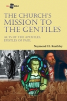 The Church's Mission to the Gentiles: Acts of the Apostles, Epistles of Paul (All the Bible) 1573121851 Book Cover