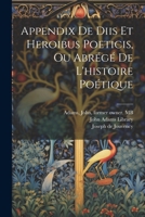 Appendix de diis et heroibus poeticis, ou Abrégé de l'histoire poétique 1022454374 Book Cover