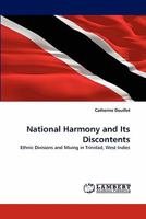 National Harmony and Its Discontents: Ethnic Divisions and Mixing in Trinidad, West Indies 384431721X Book Cover