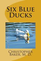 Six Blue Ducks: None 1495278883 Book Cover