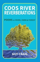 Coos River Reverberations: Poems of River, Farm, and Forest 1733496823 Book Cover
