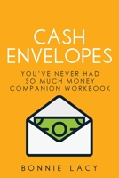 Cash Envelopes: You've Never Had So Much Money Companion Workbook 194364716X Book Cover