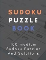 Sudoku Puzzle Book: 100 medium Sudoku Puzzles And Solutions, Improve Your Game With This Book 1657673383 Book Cover