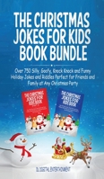 The Christmas Jokes for Kids Book Bundle: Over 750 Silly, Goofy, Knock Knock and Funny Holiday Jokes and Riddles Perfect for Friends and Family at Any Christmas Party 1989777511 Book Cover