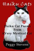 Haiku Cats: Haiku Cat Poems from a Very Mystical Cat 1495944328 Book Cover
