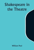 Shakespeare in the Theatre 9357972609 Book Cover
